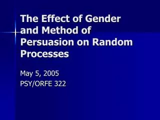 The Effect of Gender and Method of Persuasion on Random Processes