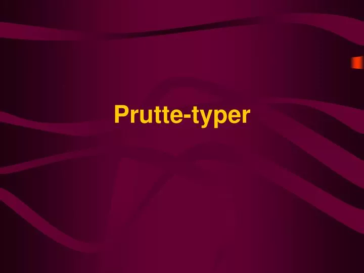 prutte typer