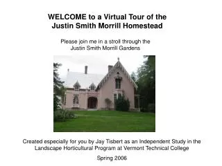WELCOME to a Virtual Tour of the Justin Smith Morrill Homestead