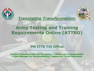 Translating Transformation: Army Testing and Training Requirements Online (ATTRO)