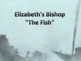 Elizabeth's Bishop &quot;The Fish&quot;