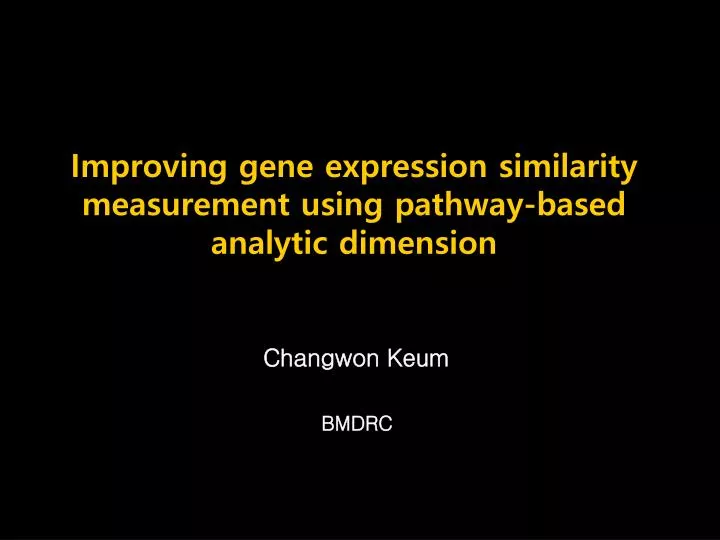 improving gene expression similarity measurement using pathway based analytic dimension