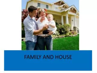 family and house