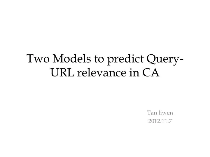 two models to predict query url relevance in ca