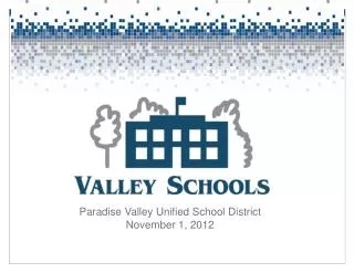 Paradise Valley Unified School District November 1, 2012