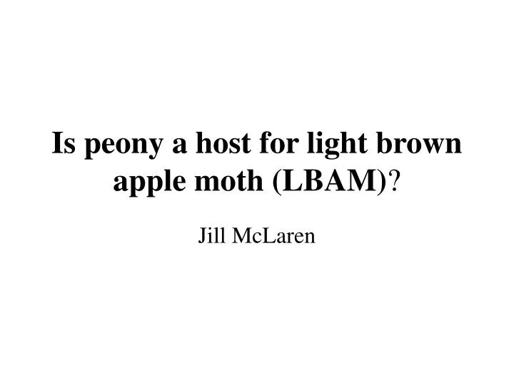 is peony a host for light brown apple moth lbam