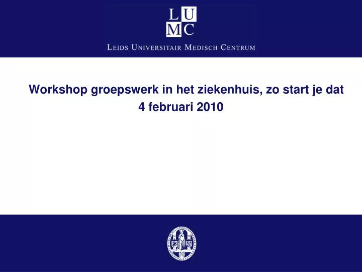 workshop groepswerk in het ziekenhuis zo start je dat 4 februari 2010