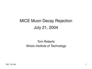 MICE Muon Decay Rejection July 21, 2004