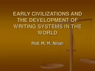 EARLY CIVILIZATIONS AND THE DEVELOPMENT OF WRITING SYSTEMS IN THE WORLD