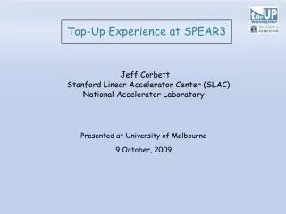 Top-Up Experience at SPEAR3 Jeff Corbett Stanford Linear Accelerator Center (SLAC)