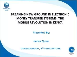 BREAKING NEW GROUND IN ELECTRONIC MONEY TRANSFER SYSTEMS: THE MOBILE REVOLUTION IN KENYA