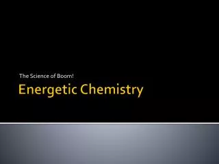 Energetic Chemistry