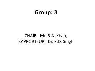 CHAIR: Mr. R.A. Khan, RAPPORTEUR: Dr. K.D. Singh
