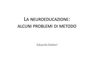 La neuroeducazione : alcuni problemi di metodo