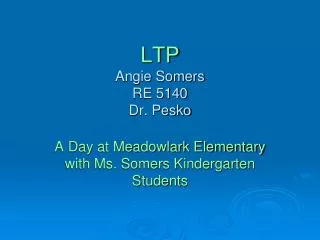 LTP Angie Somers RE 5140 Dr. Pesko