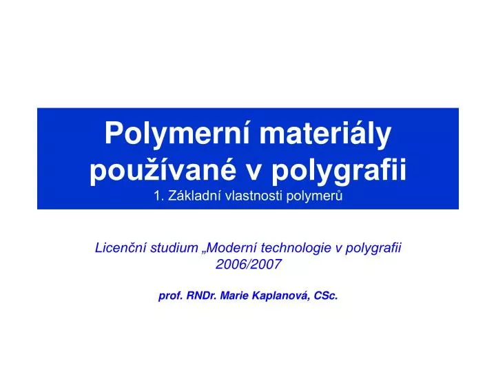 polymern materi ly pou van v polygrafii 1 z kladn vlastnosti polymer