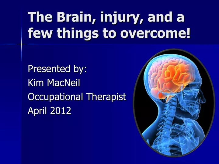 the brain injury and a few things to overcome