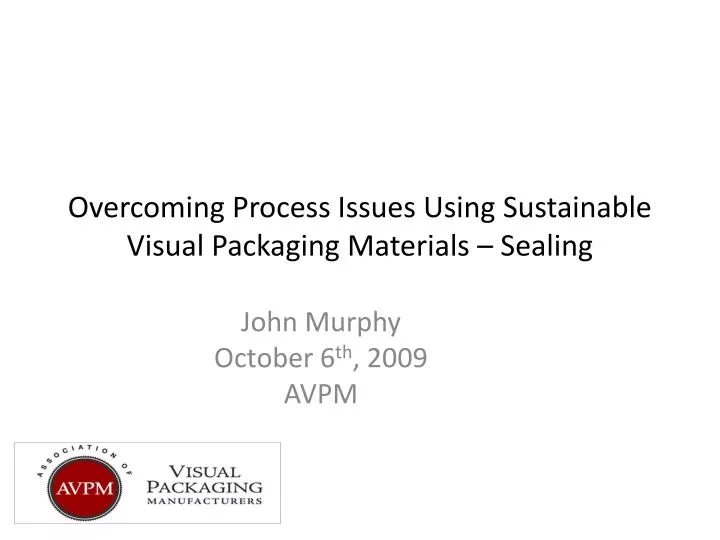 overcoming process issues using sustainable visual packaging materials sealing