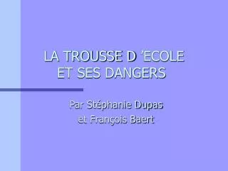 la trousse d ecole et ses dangers