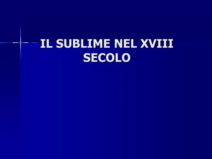 il sublime nel xviii secolo