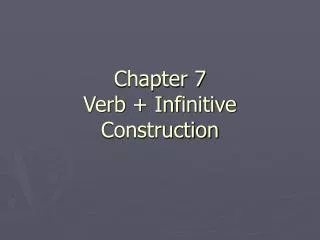 Chapter 7 Verb + Infinitive Construction