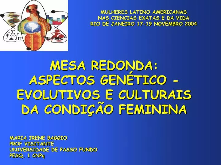 mesa redonda aspectos gen tico evolutivos e culturais da condi o feminina