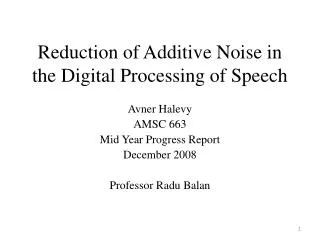 Reduction of Additive Noise in the Digital Processing of Speech