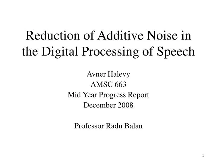reduction of additive noise in the digital processing of speech