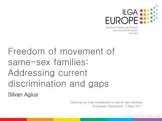 Freedom of movement of same-sex families: Addressing current discrimination and gaps Silvan Agius