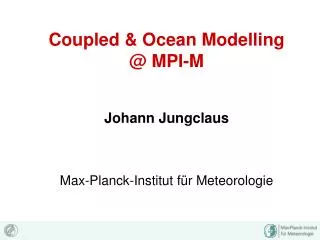 Coupled &amp; Ocean Modelling @ MPI-M