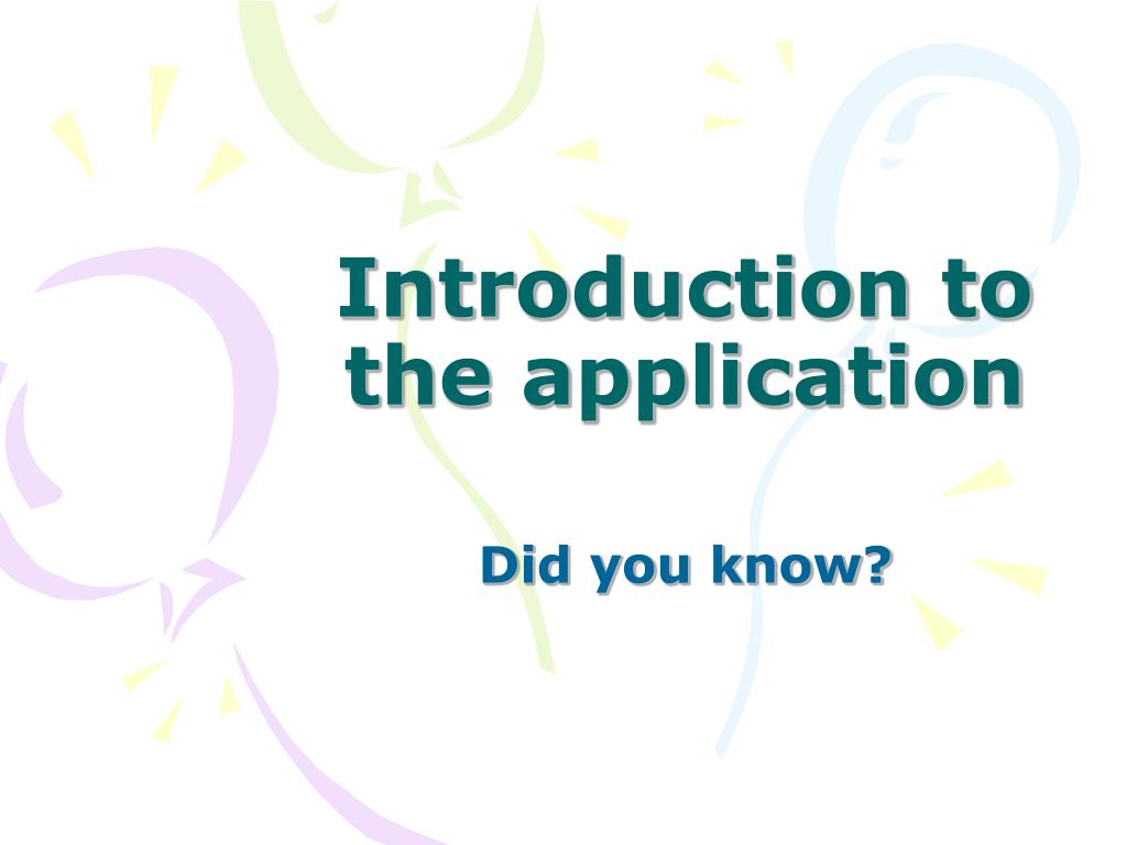 PPT - Introduction to the application PowerPoint Presentation, free ...