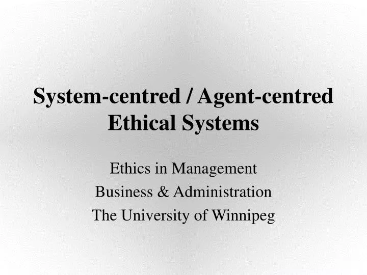 system centred agent centred ethical systems