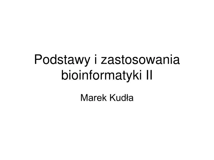 podstawy i zastosowania bioinformatyki ii