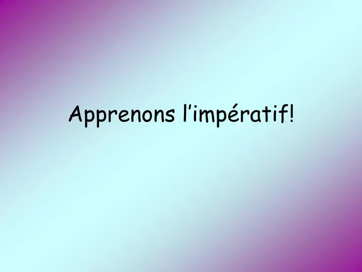 apprenons l imp ratif