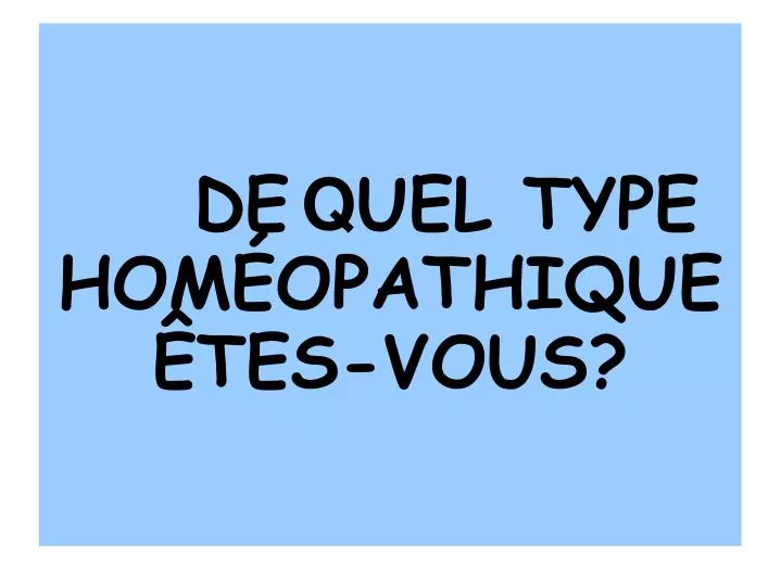 de q uel type hom opathique tes vous