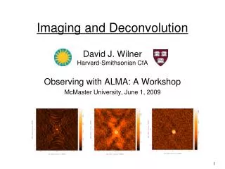 Imaging and Deconvolution David J. Wilner Harvard-Smithsonian CfA