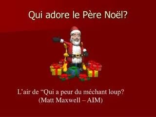 qui adore le p re no l