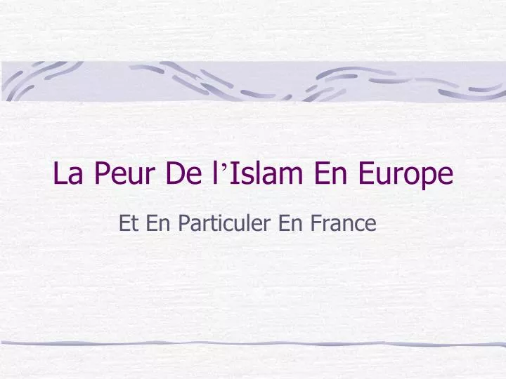 la peur de l islam en europe