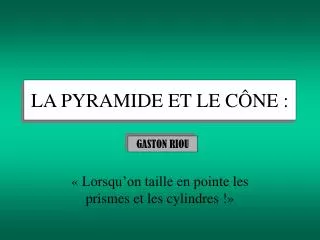 la pyramide et le c ne