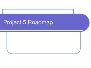 Project 5 Roadmap