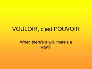 vouloir c est pouvoir