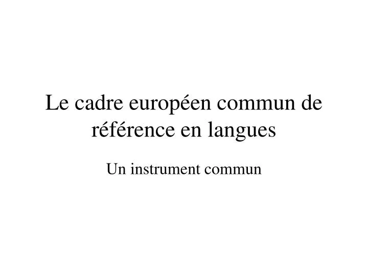 le cadre europ en commun de r f rence en langues