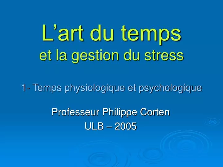 l art du temps et la gestion du stress 1 temps physiologique et psychologique