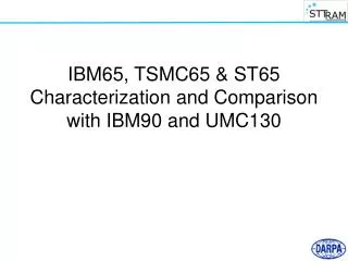 IBM65, TSMC65 &amp; ST65 Characterization and Comparison with IBM90 and UMC130