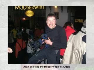Allan enjoying the Mooserwirt in St Anton