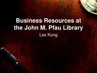 Business Resources at the John M. Pfau Library