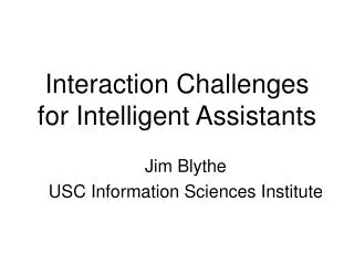 Interaction Challenges for Intelligent Assistants
