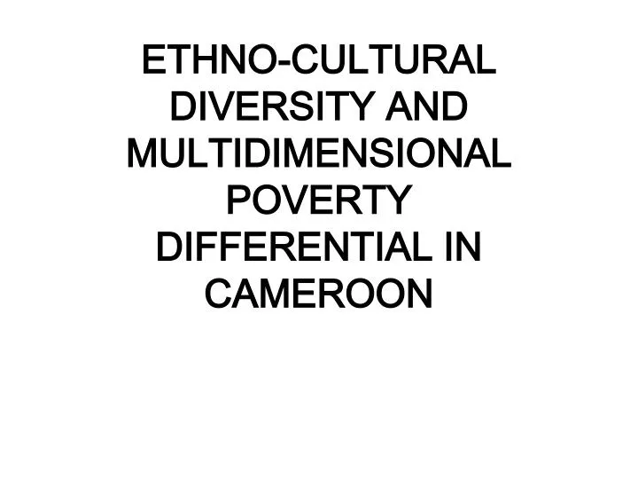 ethno cultural diversity and multidimensional poverty differential in cameroon
