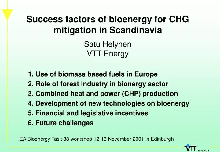 success factors of bioenergy for chg mitigation in scandinavia satu helynen vtt energy