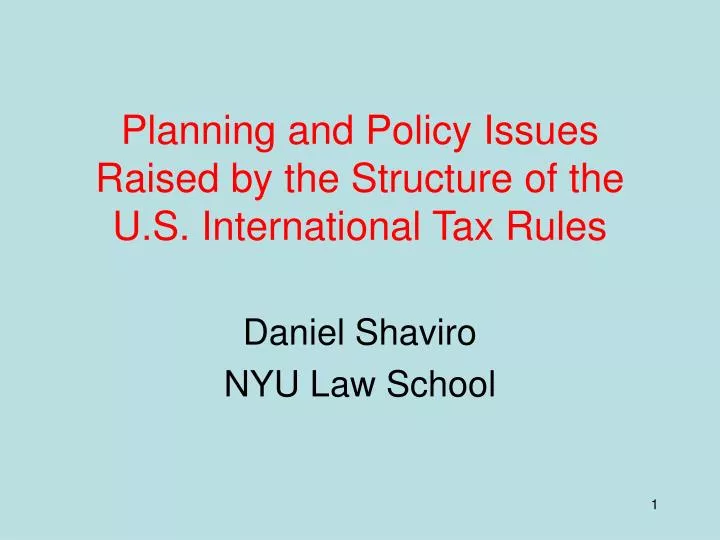planning and policy issues raised by the structure of the u s international tax rules